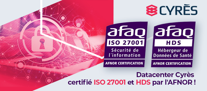 Datacenter Cyrès certification ISO 27001 et certification HDS