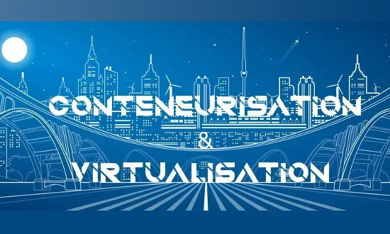 Conteneurisation et virtualisation